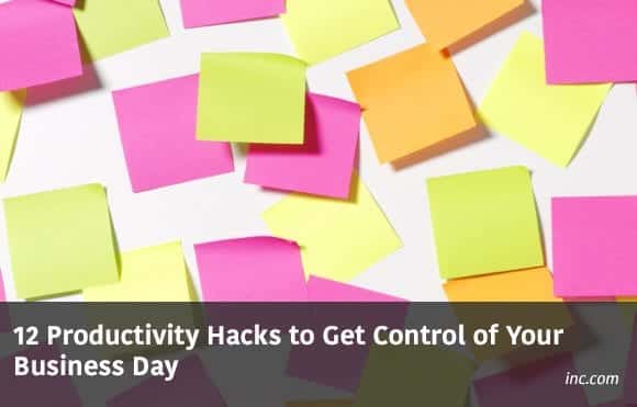 12 Productivity Hacks to Get Control of Your Business Day