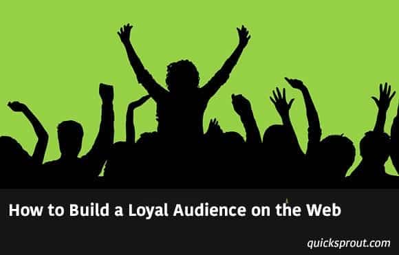 How to Build a Loyal Audience on the Web