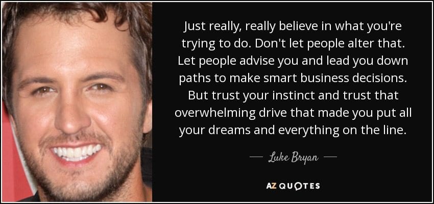 quote-just-really-really-believe-in-what-you-re-trying-to-do-don-t-let-people-alter-that-let-luke-bryan-3-94-80